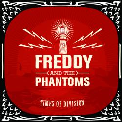 Freddy And The Phantoms : Times of Division
